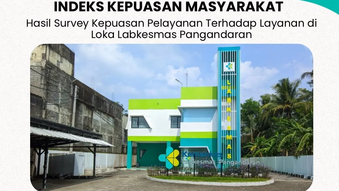 Indeks Kepuasan Masyarakat Terhadap Layanan di Loka Labkesmas Pangandaran Periode April-Juni 2026